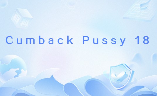 Cumback Pussy 18