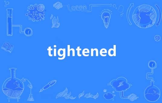 tightened