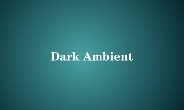 Dark Ambient