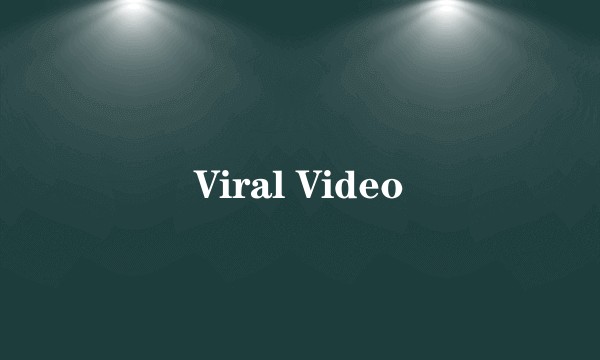 Viral Video