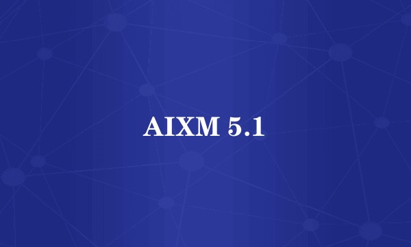 AIXM 5.1