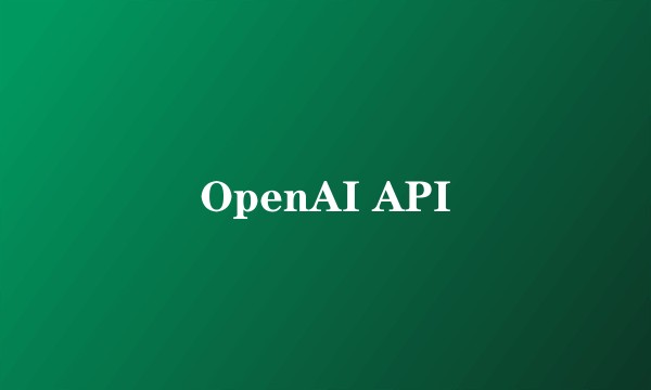 OpenAI API