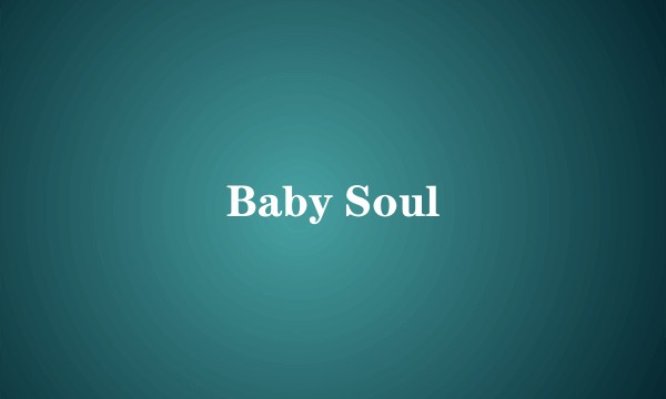 Baby Soul