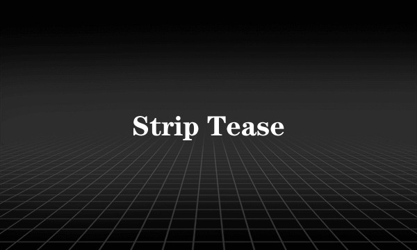 Strip Tease