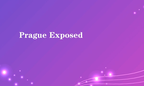Prague Exposed