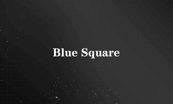 Blue Square