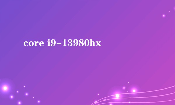 core i9-13980hx