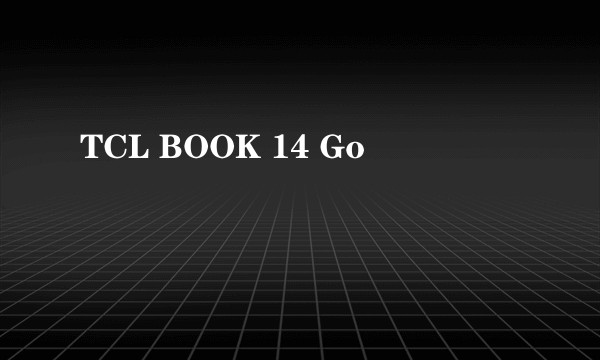 TCL BOOK 14 Go