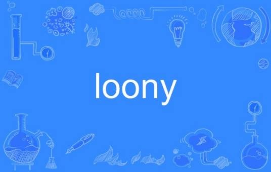 loony