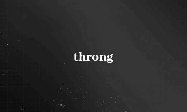 throng