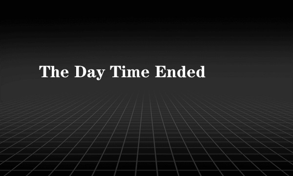The Day Time Ended