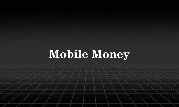 Mobile Money