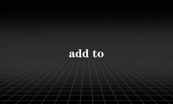 add to