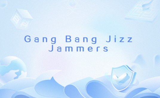 Gang Bang Jizz Jammers