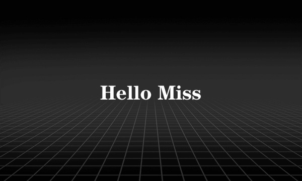 Hello Miss