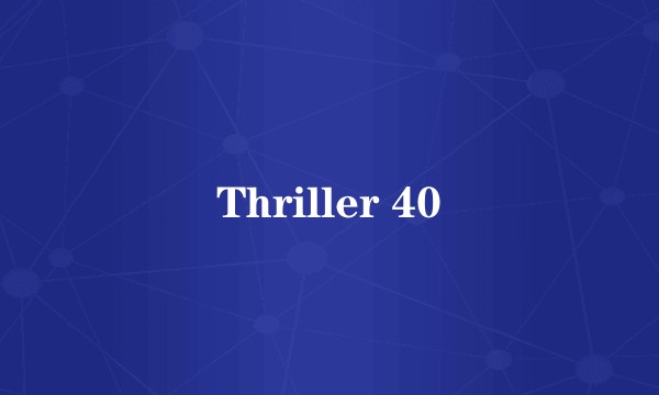 Thriller 40