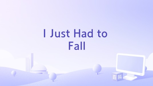 I Just Had to Fall