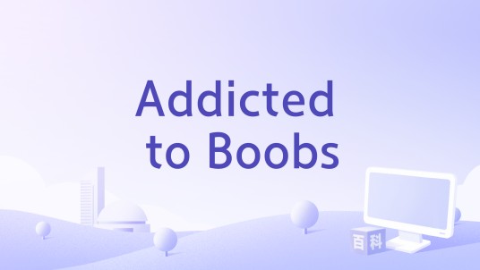 Addicted to Boobs