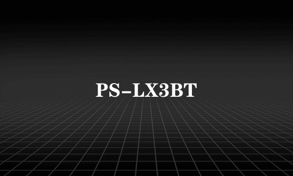 PS-LX3BT