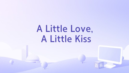 A Little Love, A Little Kiss