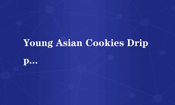 Young Asian Cookies Dripping Cum 9