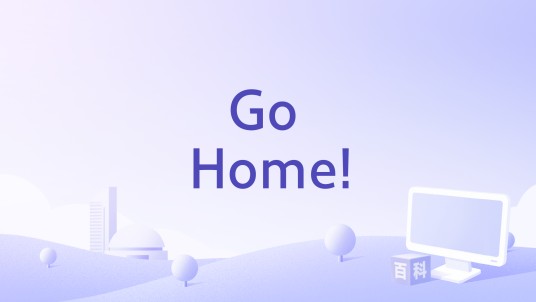 Go Home!