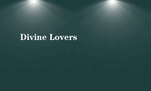 Divine Lovers