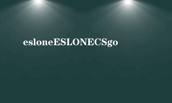 esloneESLONECSgo
