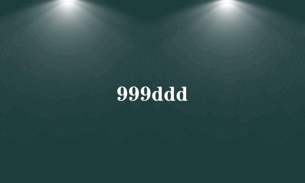 999ddd