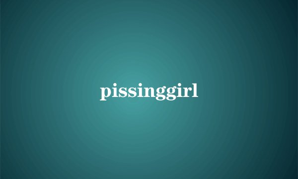 pissinggirl