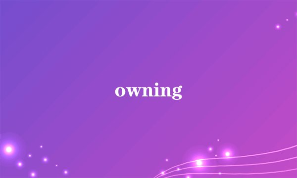 owning