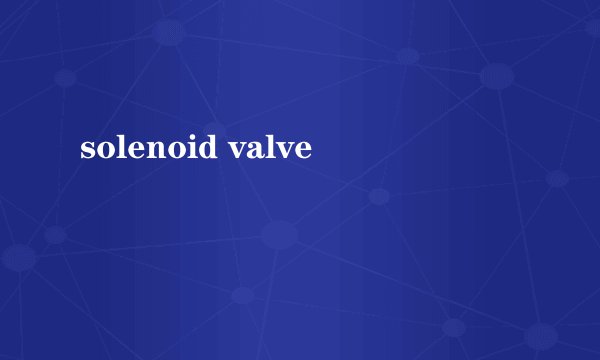 solenoid valve