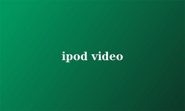 ipod video