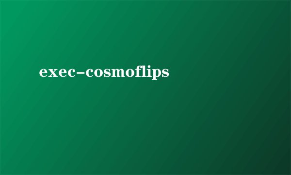 exec-cosmoflips